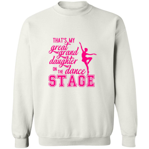 great grand daughter stage Crewneck Pullover Sweatshirt