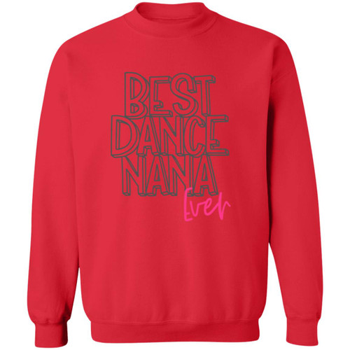 Best Dance Nana Ever Crewneck Pullover Sweatshirt
