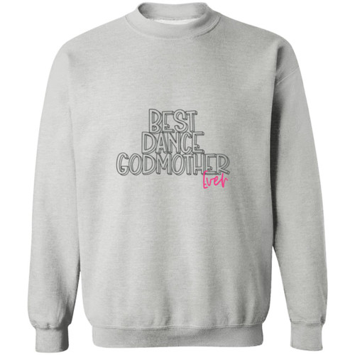 Best Dance Godmother Ever Crewneck Pullover Sweatshirt