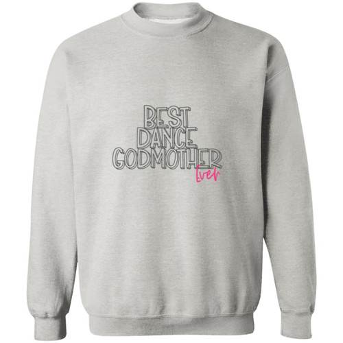 Best Dance Godmother Ever Crewneck Pullover Sweatshirt