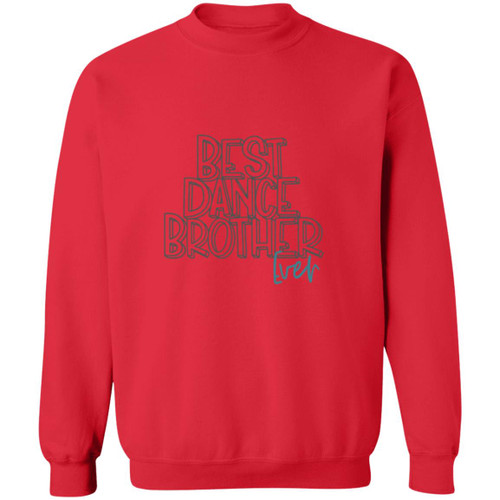 Best Dance Brother Ever Crewneck Pullover Sweatshirt