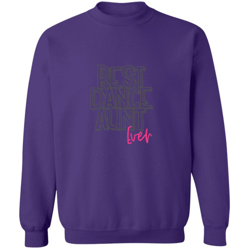 Best Dance Aunt Ever Crewneck Pullover Sweatshirt