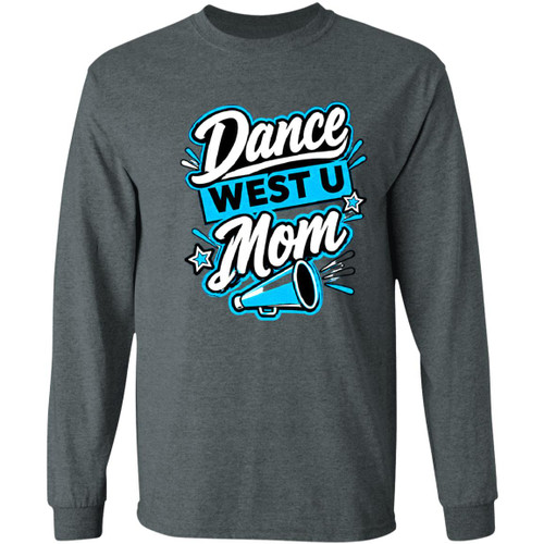 West U Dance Mom 2 Gildan LS T-Shirt 5.3 oz.
