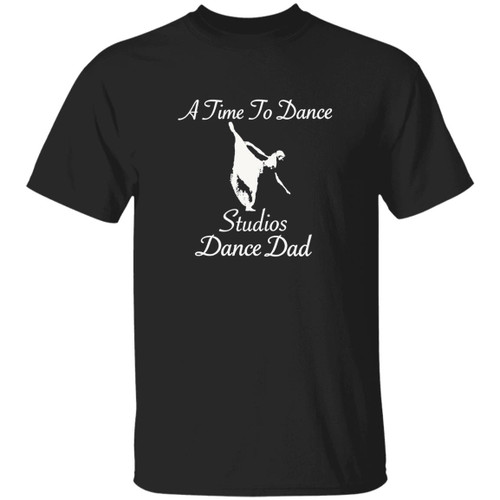 White Logo A Time to Dance Studios Dance Dad Gildan 5.3 oz. T-Shirt