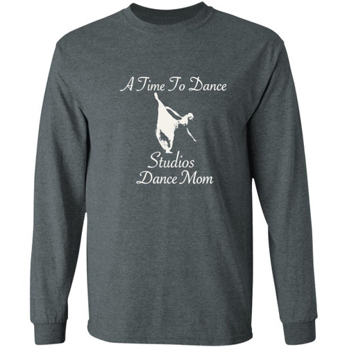 White Logo A Time to Dance Studios Dance Mom Gildan LS T-Shirt 5.3 oz.