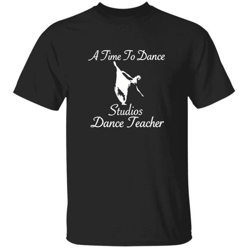 White Logo A Time to Dance Studios Dance Teacher Gildan 5.3 oz. T-Shirt