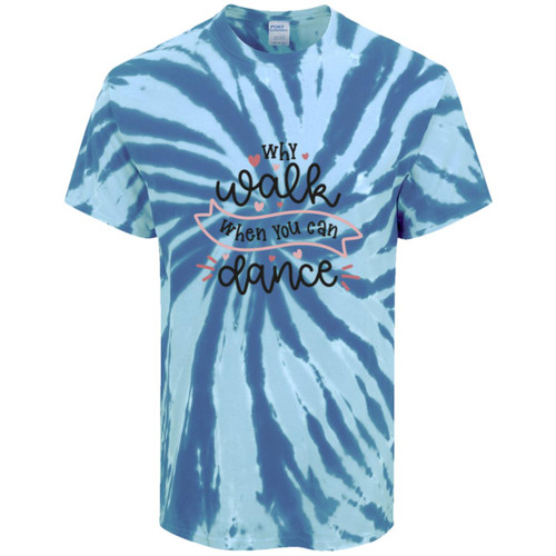 Why Walk When You Can Dance Tie-Dye Tee
