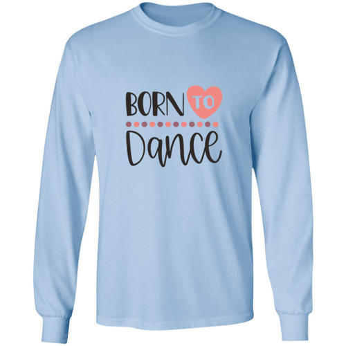 Born To Dance Heart Long Sleeve T-Shirt