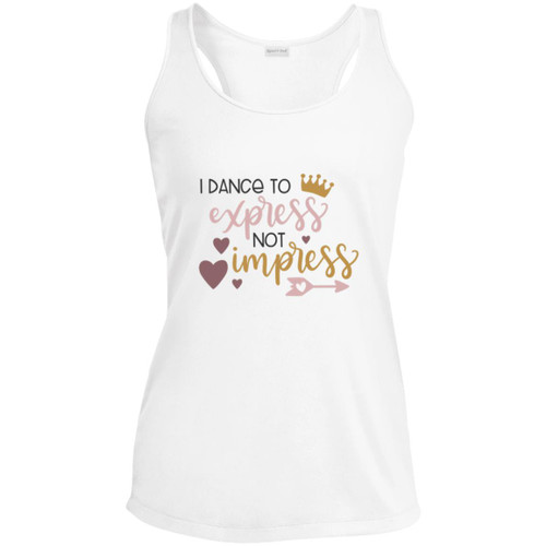 I Dance To Express, Not To Impress Ladies Performance Racerback Tank