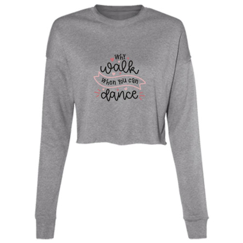 Why Walk When You Can Dance Cropped Fleece Crew