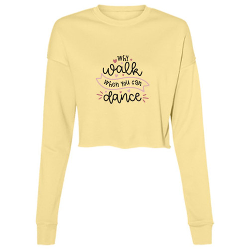 Why Walk When You Can Dance Cropped Fleece Crew
