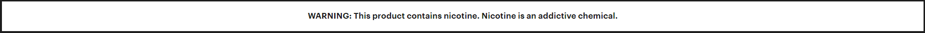 WARNING: This product contains nicotine. Nicotine is an addictive chemical.