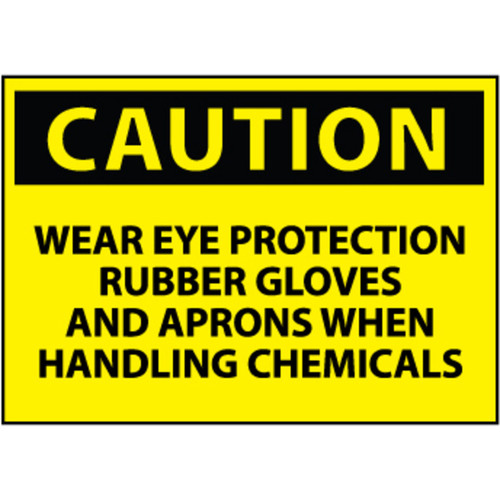 Caution Wear Eye Protection Rubber Gloves And Aprons When Handling Chemicals 10x14 .040 Aluminum Sign