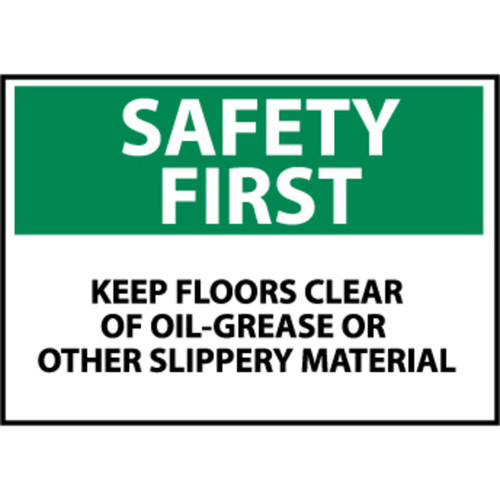 Safety First Keep Floors Clear Of Oil Grease Or Other Slippery Material 10x14 Rigid Plastic Sign