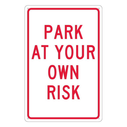 Park At Your Own Risk, 18x12, .040 Aluminum Sign