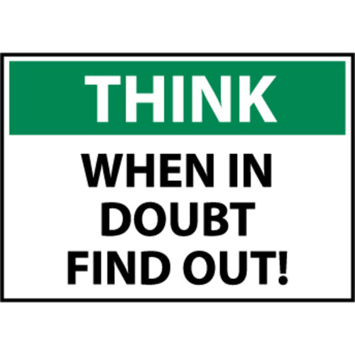 Think When In Doubt Find Out, 7x10 Plastic Sign