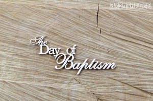 Scrapiniec - Decorative Chipboards - The Day of Baptism
