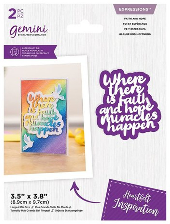 Gemini Expressions - Faith and Hope Die (GEM-MD-EXP-FAHO)

Let the sentiments spill on to your papercraft projects with the Heartfelt Inspiration Range of dies!
Send your inspirational quotes in style using one of Gemini's stylish array of Sayings dies.
Each set includes 2 Metal Dies, one die-cut "saying" that has been designed and sized to take centre stage on a 4x6” card base, plus an outline die that can be used to create a mat for the quote to ‘sit’ on.
This Die has been designed using a handwritten-style font.
You can add a shadow effect by cutting the die-cut from your chosen colour of cardstock and then cutting again from darker cardstock. Place the darker cardstock behind and move it slightly to create a shadow effect.
You can also add shade and dimension to the die-cut using inkpads.
Use the die-cuts on cards, gift tags, scrapbook layouts, home decor, jars, candle tins/jars to create beautiful homemade gifts.
All of the sayings work well on both the inside and outside of a card - why not add one to the front and a second one to the inside?
Create a mini book for a friend or a family member using several of the sayings on different pages.
Say it all with these Heartfelt Inspiration Sentiments and collect the whole range!