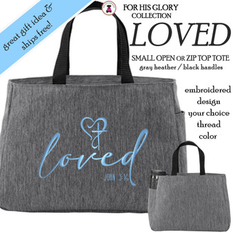For His Glory Collection- Embroidered LOVED JOHN 3:16  Essential Zip Top or Open Small Tote-Gray Heather - FREE SHIP /Teacher Gift / Bible Study Bag/Inspirational Gift / Encouragement Gift/Gift Bag