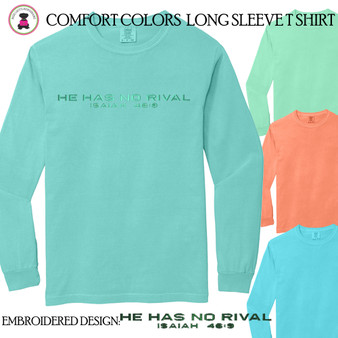 Christian T Shirt - Embroidered Design - Isaiah 46:9 - HE HAS NO RIVAL - Comfort Colors Long Sleeve T Shirt