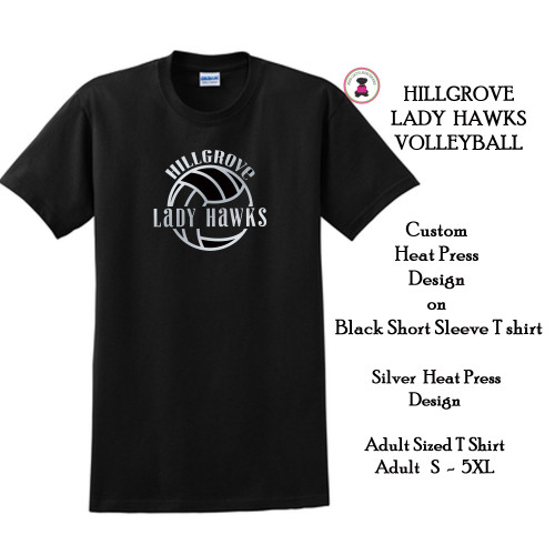 HILLGROVE  Lady Hawks Volleyball - SILVER HEAT PRESS Custom Design - Adult Sized Black Short Sleeve T Shirt/D5