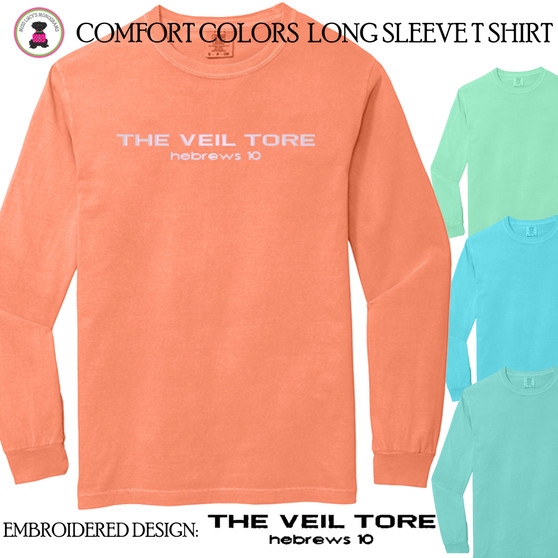 Christian T Shirt - Embroidered Design  Hebrews 10 - THE VEIL TORE - Comfort Colors Long Sleeve T Shirt