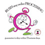 RUSH the PROCESSING OF MY ORDER!