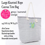 Large Knotted Tote w CHARLESTON Specialty Monogram-Gray / Natural Stripe Free Ship.Bridesmaid Tote.Boat Tote.Grad Gift.Mom Gift.Beach Tote.Weekender.Cruise Tote.Travel Tote