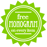 Free Monogram on Every Item!