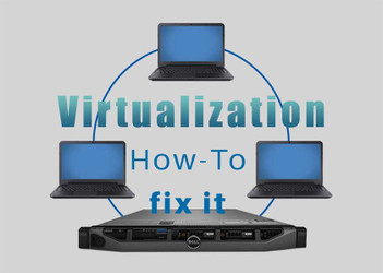 How to Fix 5 Common Virtualization Issues