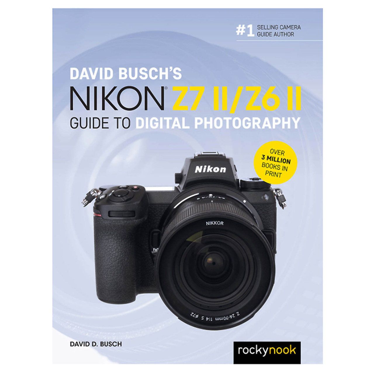 DAVID BUSCH'S NIKON Z7 II/Z6 II GUIDE TO DIGITAL PHOTOGRAPHY