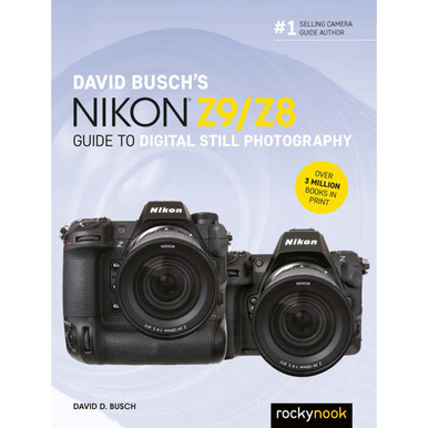DAVID BUSCH'S NIKON Z9/Z8 GUIDE TO DIGITAL PHOTOGRAPHY
