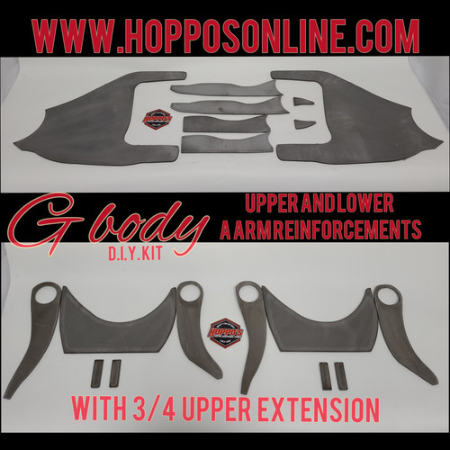 D.I.Y.  G-body upper and lower A arm reinforcement kit
UPPERS:
-uppers come with 3/4 wide insert to extend arms.
-outside side reinforcements
-top reinforcement plate
3/16s thick material
(cutting, welding, grinding will be needed)

LOWERS:
-bottom side reinforcement plate with ball joint access cut out
-side reinforcements
-3/16s thick material
(cutting, welding, grinding will be needed)