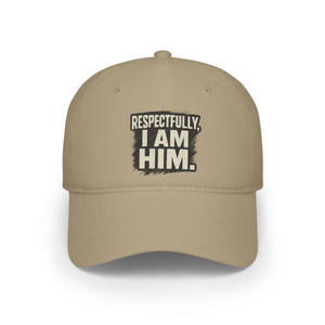 Respectfully, I Am Him Baseball Cap 