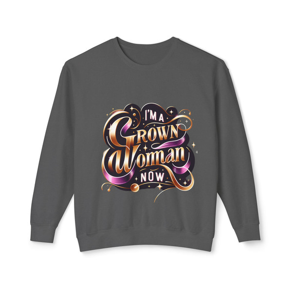 "I'm a Grown Woman Now" - Statement Sweatshirt