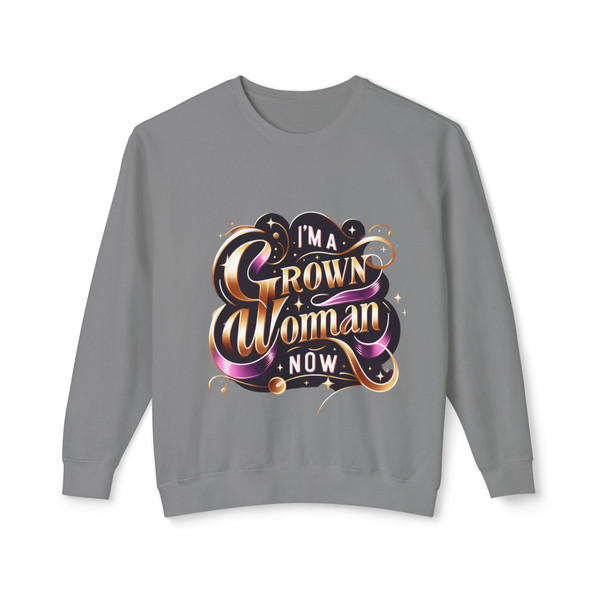 "I'm a Grown Woman Now" - Statement Sweatshirt