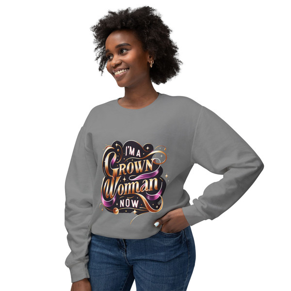 "I'm a Grown Woman Now" - Statement Sweatshirt