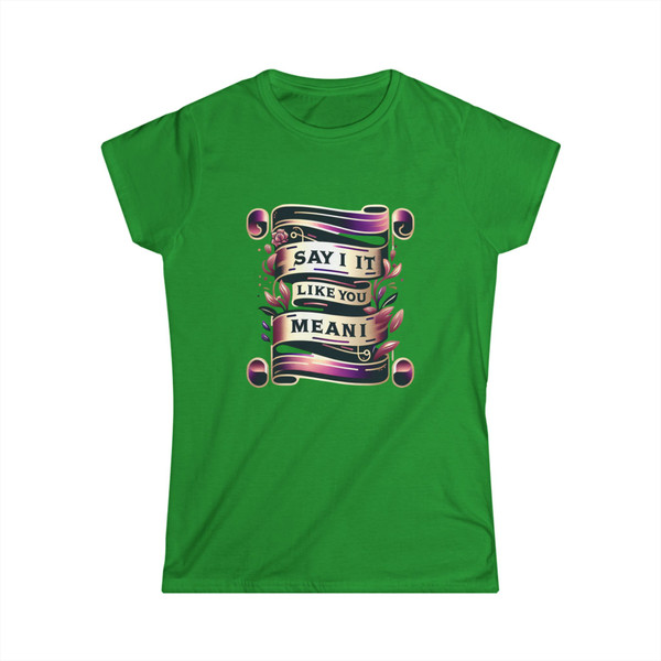 "Say It Like You Mean It" -  Statement Tee