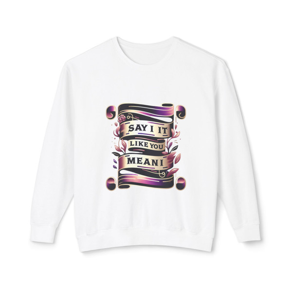 "Say It Like You Mean It" - Statement Sweatshirt 