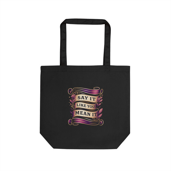 "Say it Like You Mean It" - Eco-Friendly Tote 
