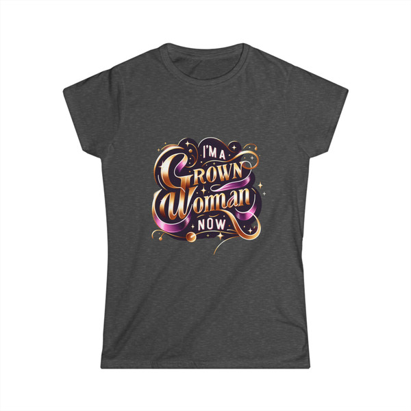 "I'm a Woman Grown Now" - Statement Tee 