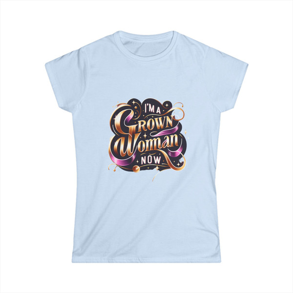 "I'm a Woman Grown Now" - Statement Tee 