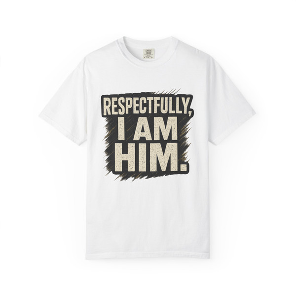 Respectfully, I’M HIM statement T-shirt featuring bold typography on a  unisex tee.