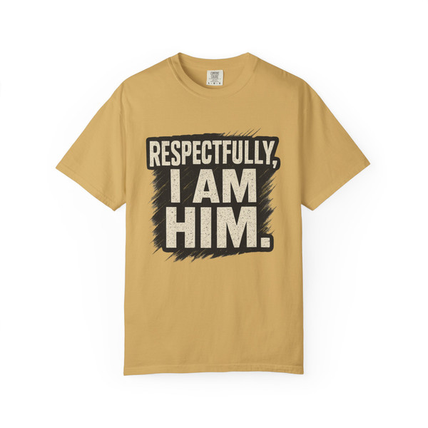 Respectfully, I’M HIM statement T-shirt featuring bold typography on a  unisex tee.