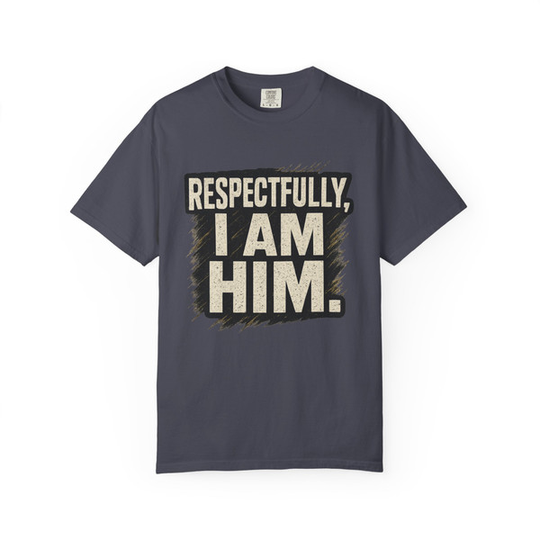 Respectfully, I’M HIM statement T-shirt featuring bold typography on a  unisex tee.