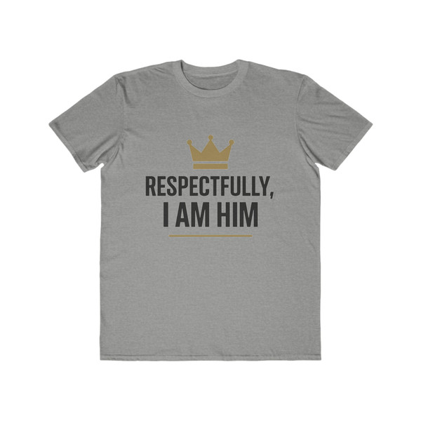 Crown, Respectfully I AM HIM - Statement Tee