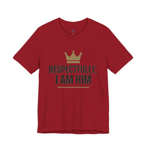 Crown, Respectfully I AM HIM - Statement Tee