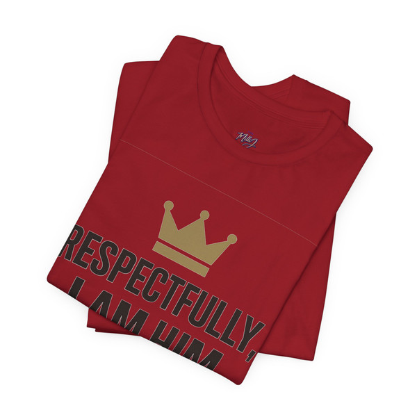 Crown, Respectfully I AM HIM - Statement Tee