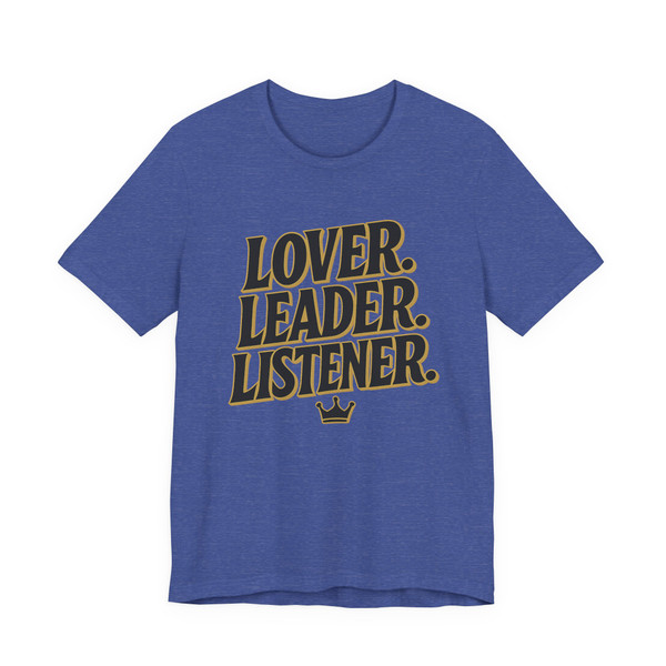 " Lover, Leader, Listener, "- Statement Tee