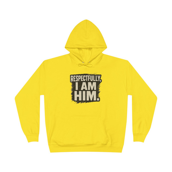 Respectfully, I Am Him Hoodie 